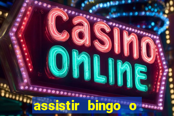 assistir bingo o rei das manhas filme completo dublado